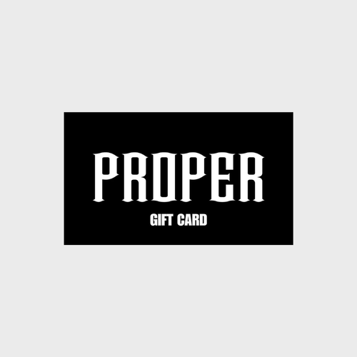 PROPER GIFT CARD - Proper Streetwear